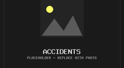 Placeholder — ACCIDENTS